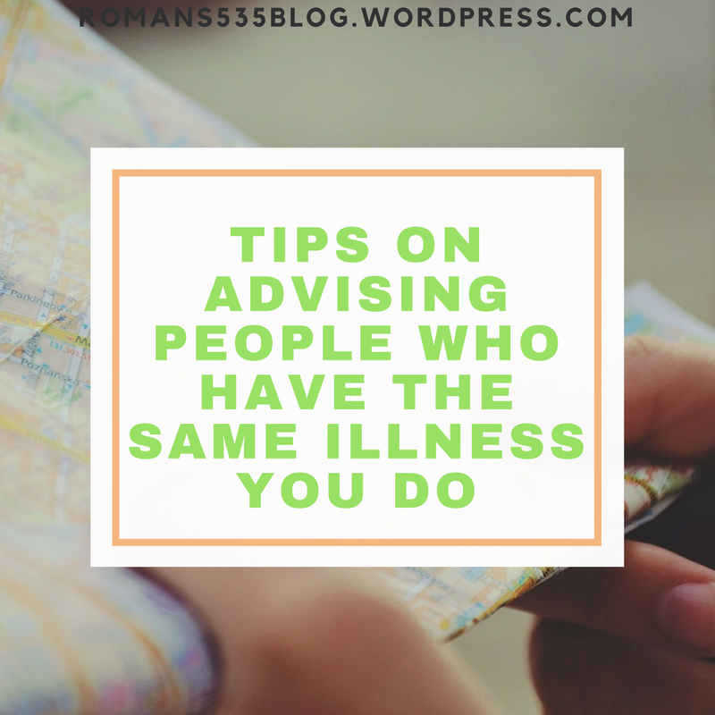 Tips on Advising People Who Have the Same Illness You Do