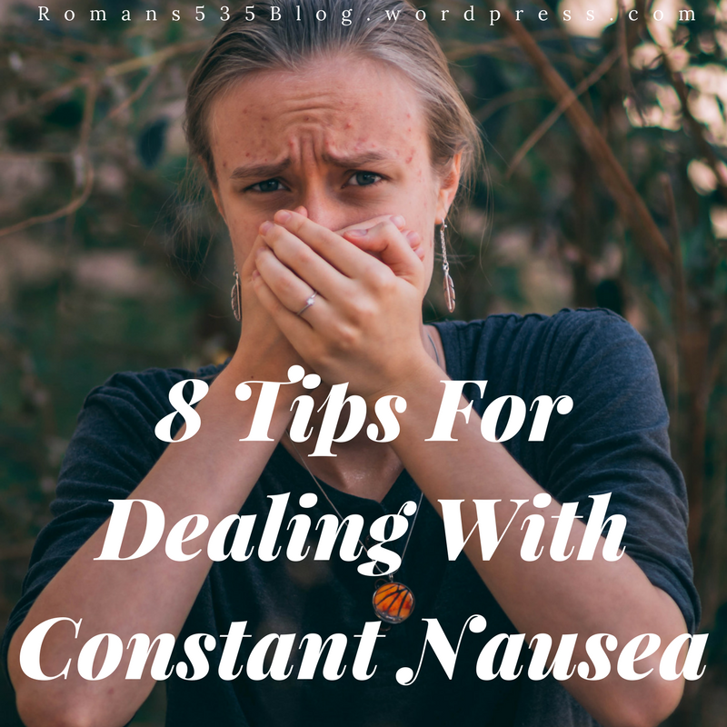 8 Tips For Dealing With Constant Nausea